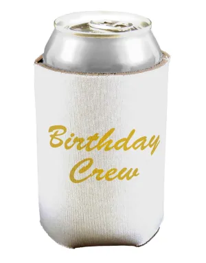Birthday Crew Text Can / Bottle Insulator Coolers by TooLoud