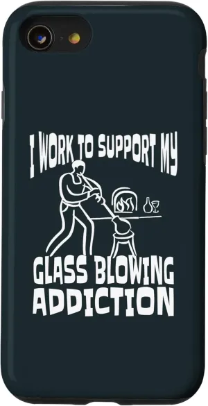 iPhone SE (2020) / 7 / 8 I Work To Support My Glass Blowing Addition Glass Blower Case