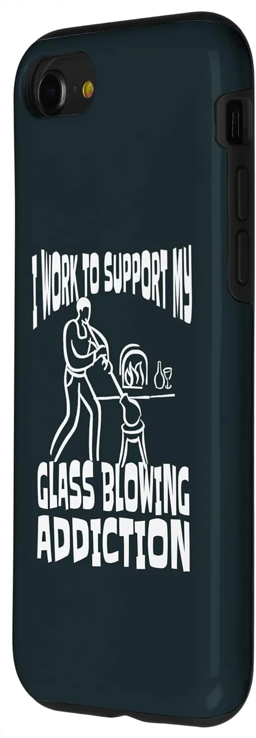 iPhone SE (2020) / 7 / 8 I Work To Support My Glass Blowing Addition Glass Blower Case