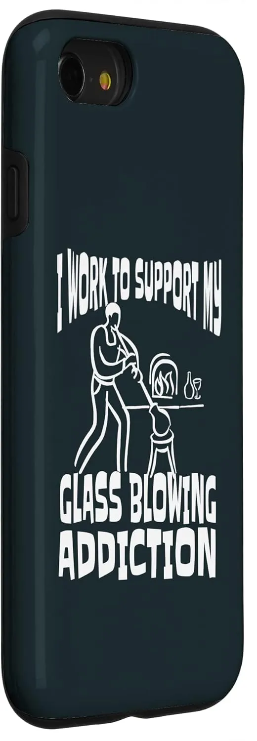 iPhone SE (2020) / 7 / 8 I Work To Support My Glass Blowing Addition Glass Blower Case