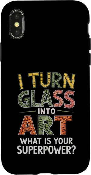iPhone X/XS I Turn Glass Into Art What Is Your Superpower Stained Glass Case