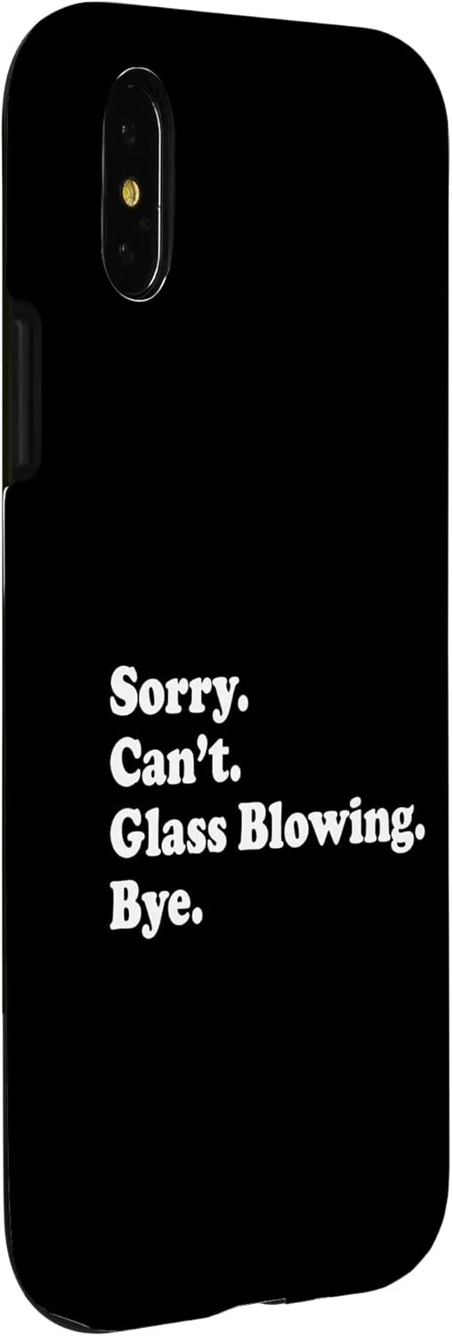 iPhone X/XS Sorry Can't Bye - Funny Glass Blowing Case