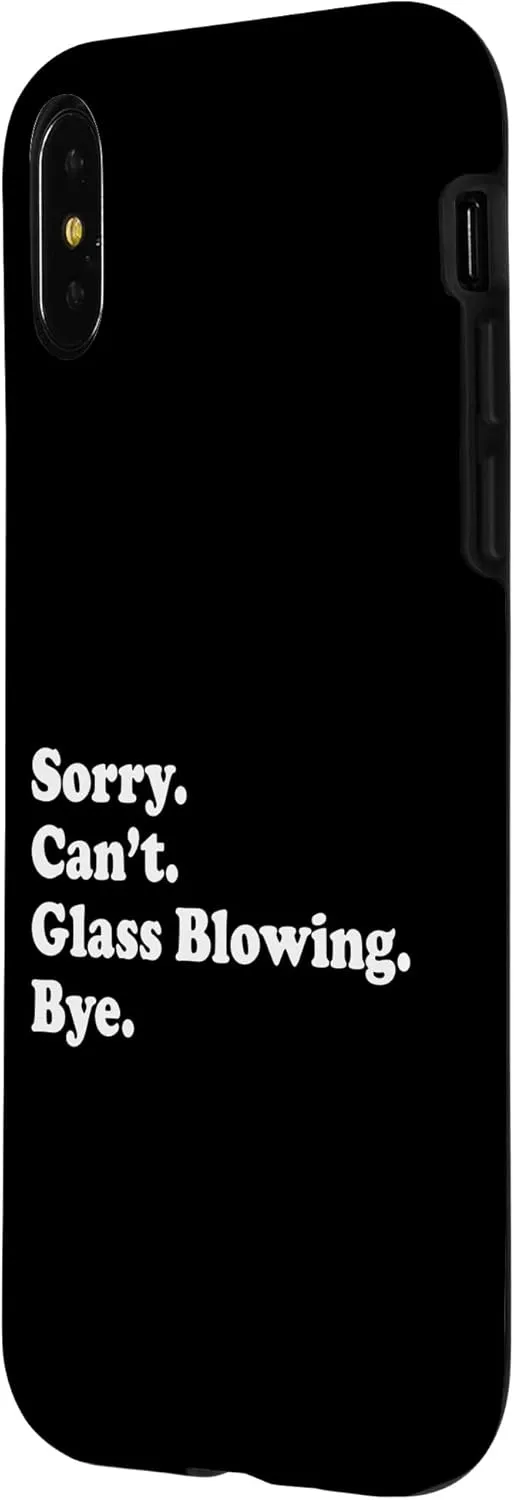 iPhone X/XS Sorry Can't Bye - Funny Glass Blowing Case