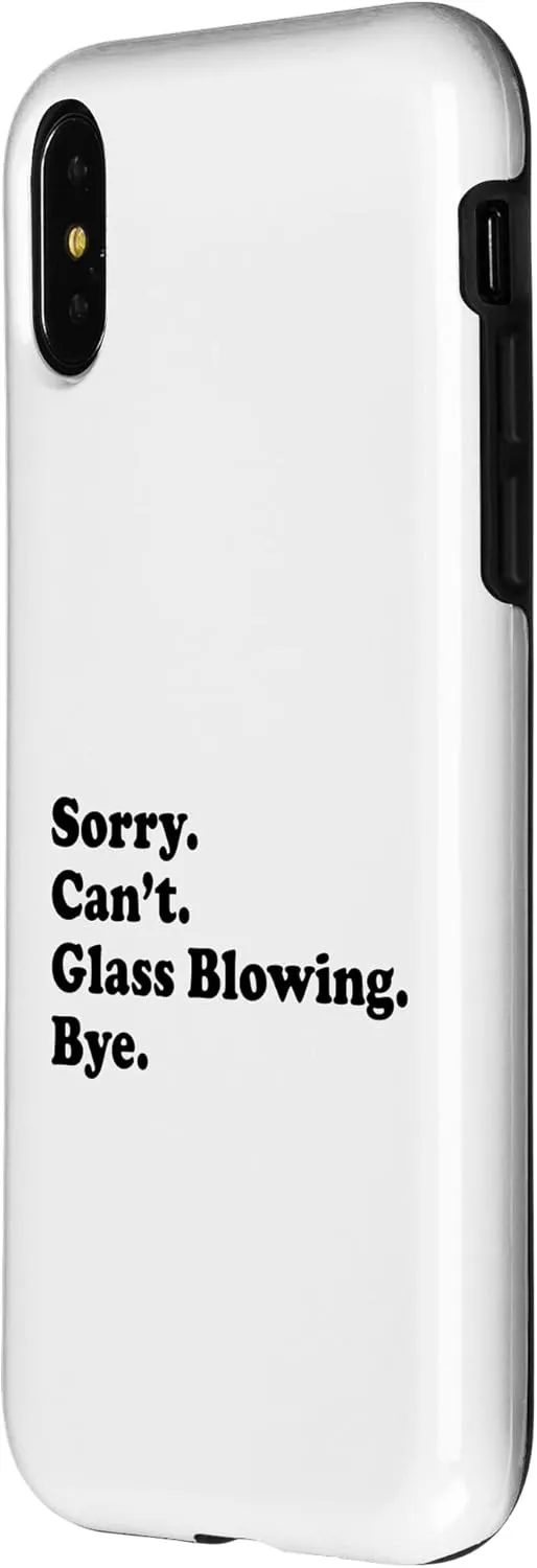 iPhone X/XS Sorry Can't Bye - Funny Glass Blowing Case