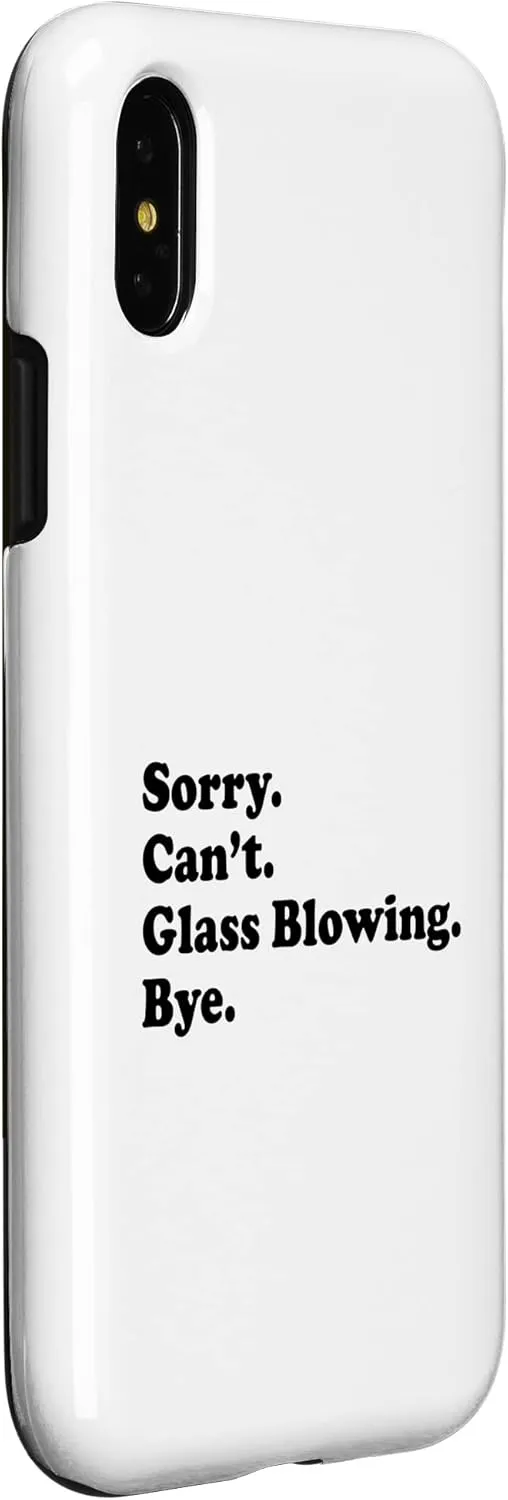 iPhone X/XS Sorry Can't Bye - Funny Glass Blowing Case