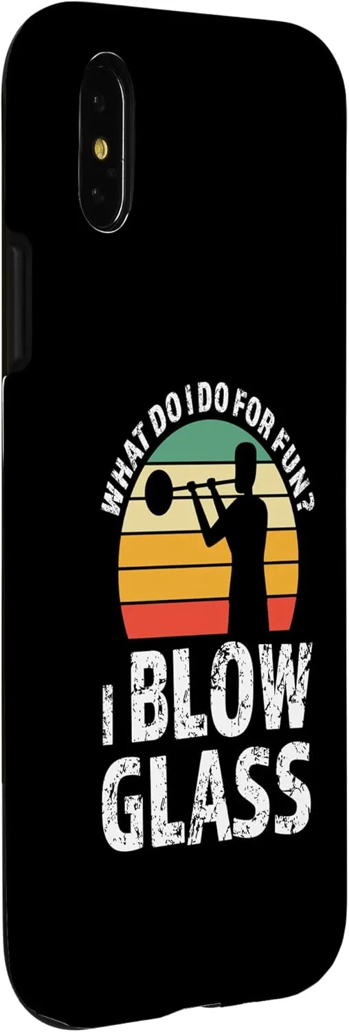 iPhone X/XS What do I do for fun? I blow glass Glassblowing Case